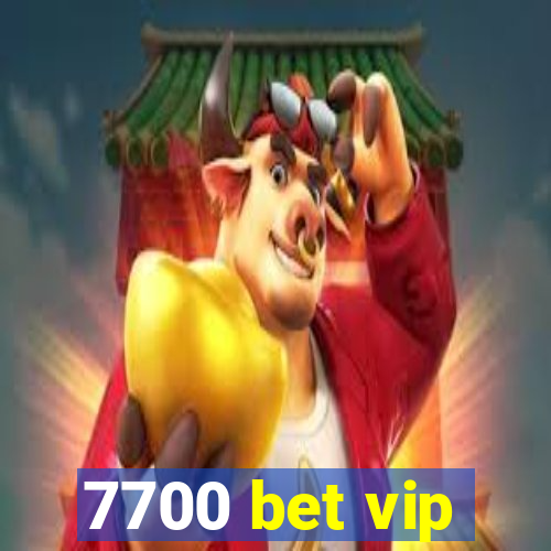 7700 bet vip